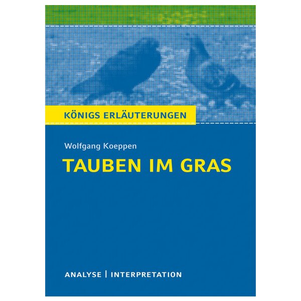Koeppen: Tauben im Gras - Interpretation und Analyse