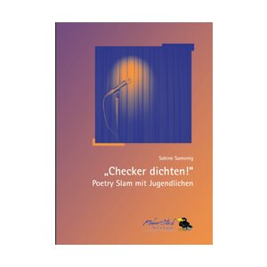 Checker dichten!: Poetry Slam mit Jugendlichen