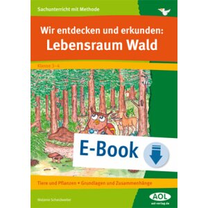 Wir entdecken und erkunden den Lebensraum Wald: Tiere und...